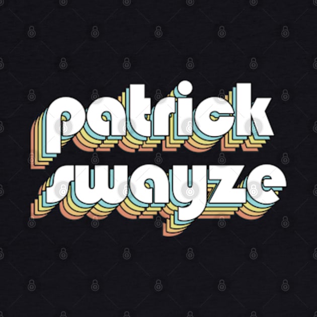 Patrick Swayze - Retro Rainbow Typography Faded Style by Paxnotods